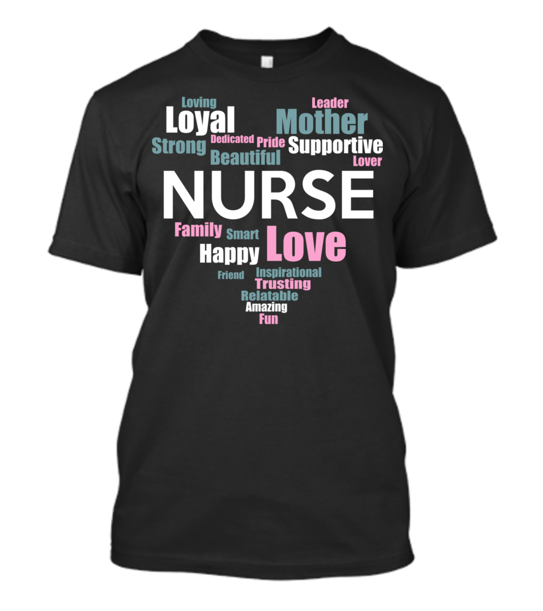 Nurse Happy Love Loyal Mother Supportive Family Strong T-Shirt