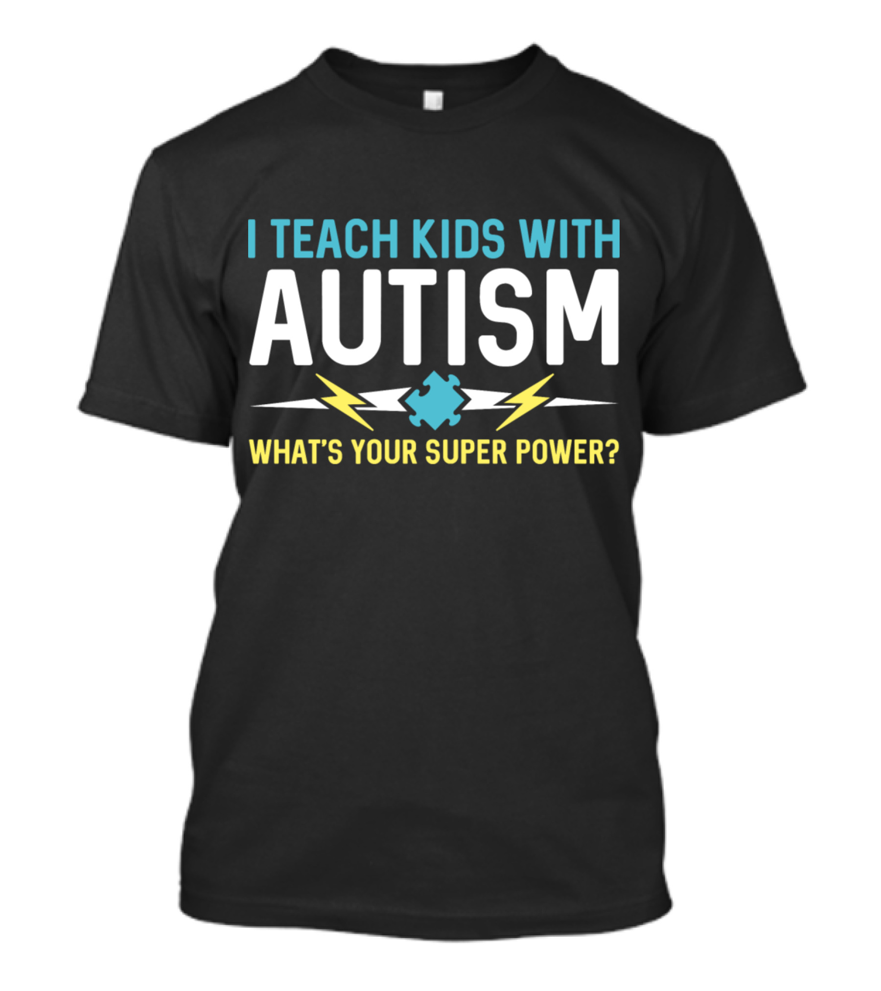 I Teach Kids With Autism What's Your Super Power T-Shirt