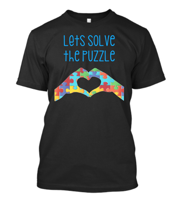 Lets Solve The Puzzle Hands Heart Autism Awareness T-Shirt