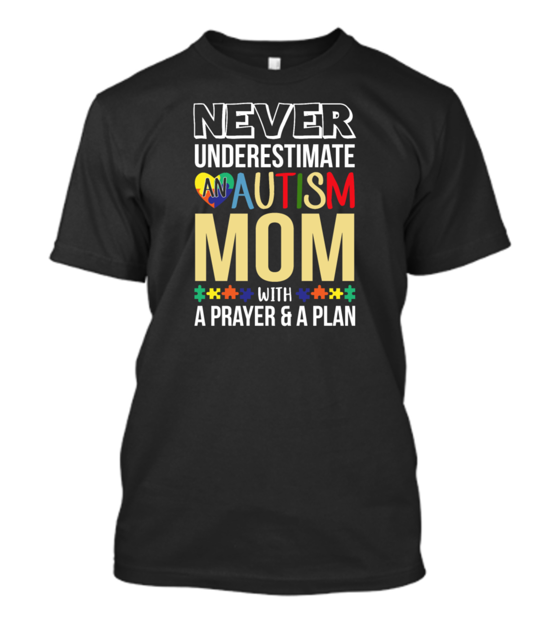 NEVER UNDERESTIMATE AN AUTISM MOM WITH A PRAYER And A PLAN T-Shirt