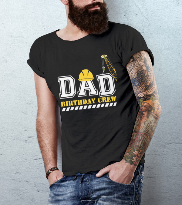 Dad Birthday Crew Construction Party Hard Hat Crane T-Shirt