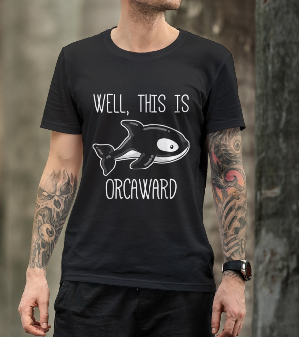 Well This Is Orcaward Funny Killer Whale Awkward Orca Introvert T-Shirt