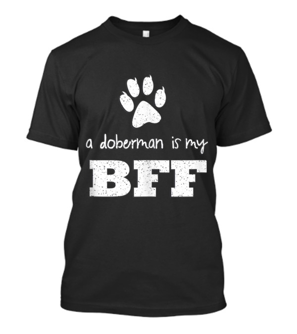 A Doberman Is My BFF Paw Prints T-Shirt