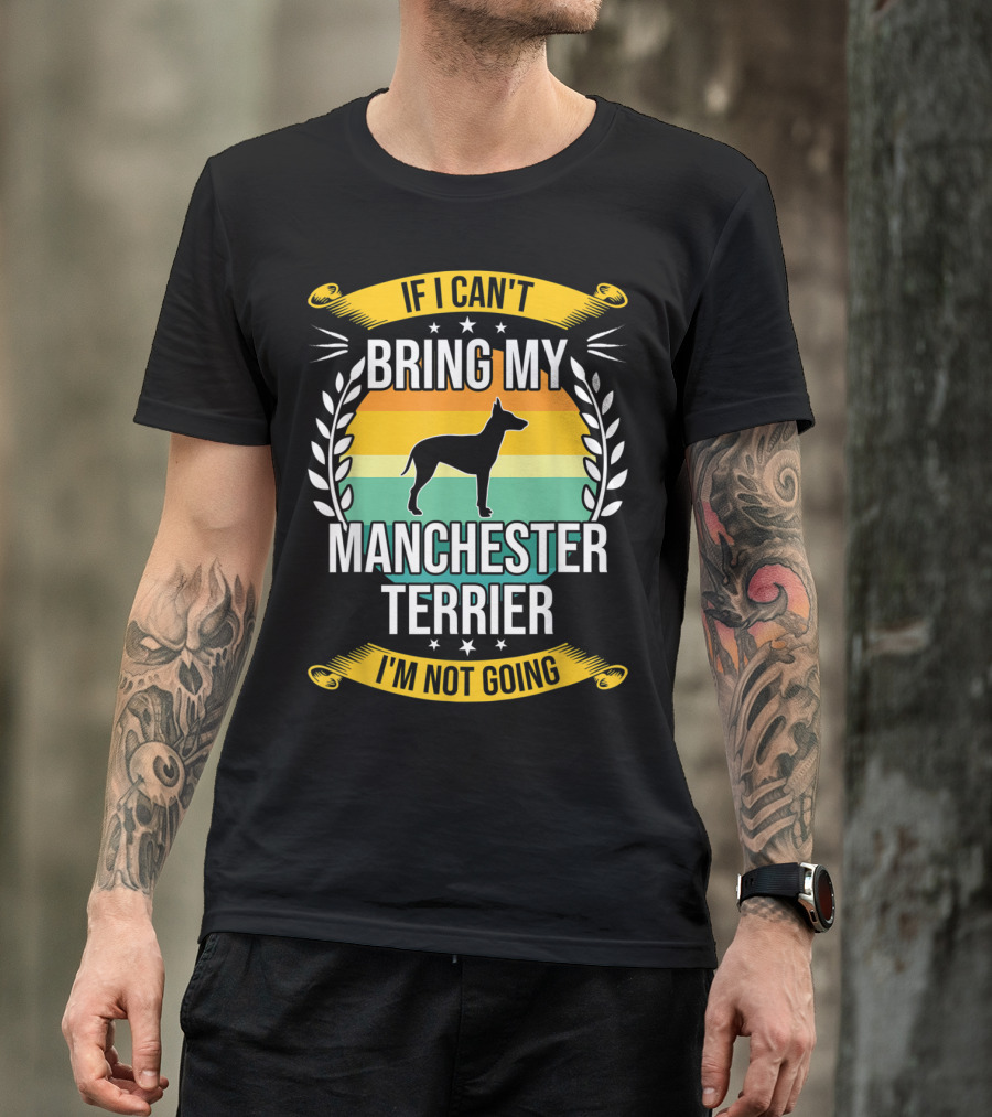 If I Can't Bring My Manchester Terrier I'm Not Going Vintage Stripes T-Shirt