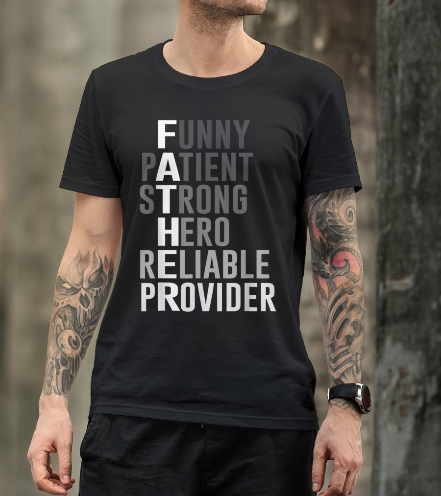 Funny Patient Strong Hero Reliable Provider Father T-Shirt