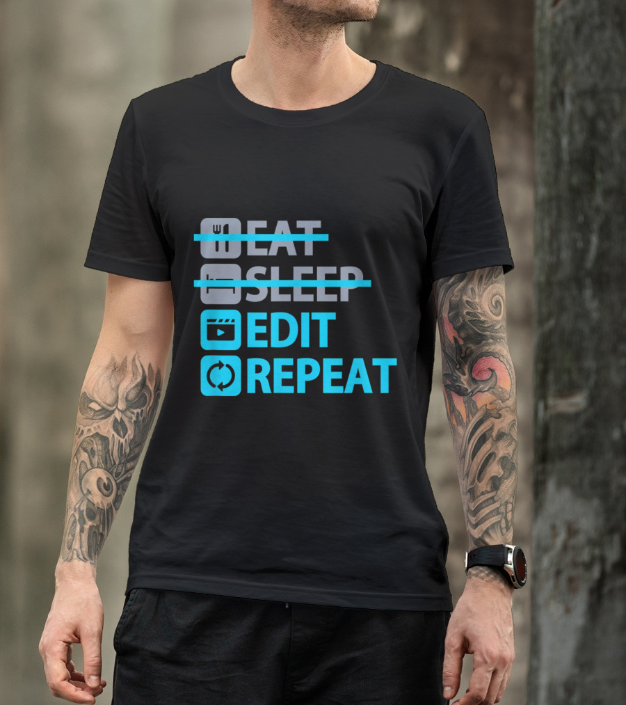 Eat Sleep Edit Repeat Funny Content Creators Editing Lifestyle T-Shirt