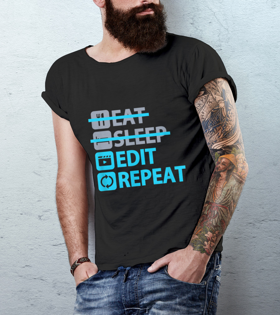 Eat Sleep Edit Repeat Funny Content Creators Editing Lifestyle T-Shirt