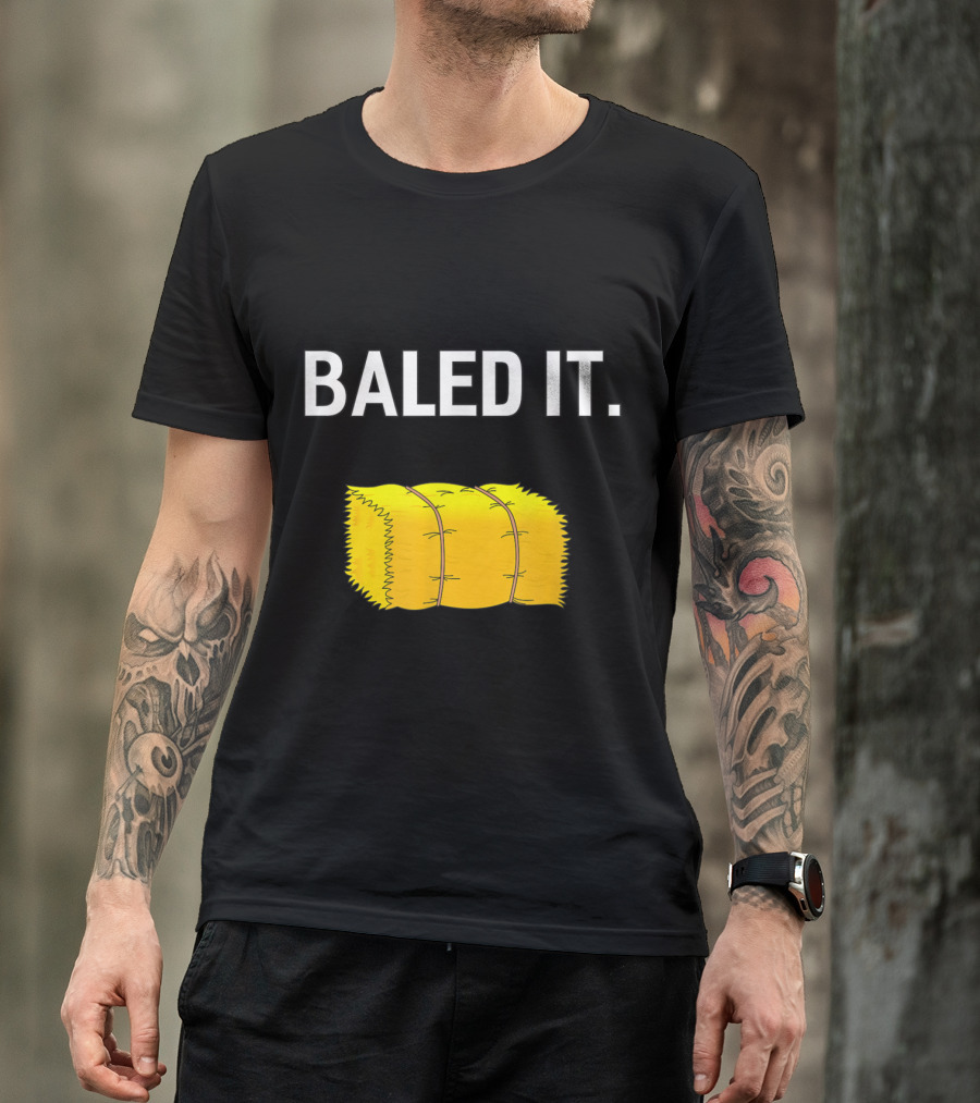 Baled It Farm Joke Hay Bale Pun Farming Humor T-Shirt