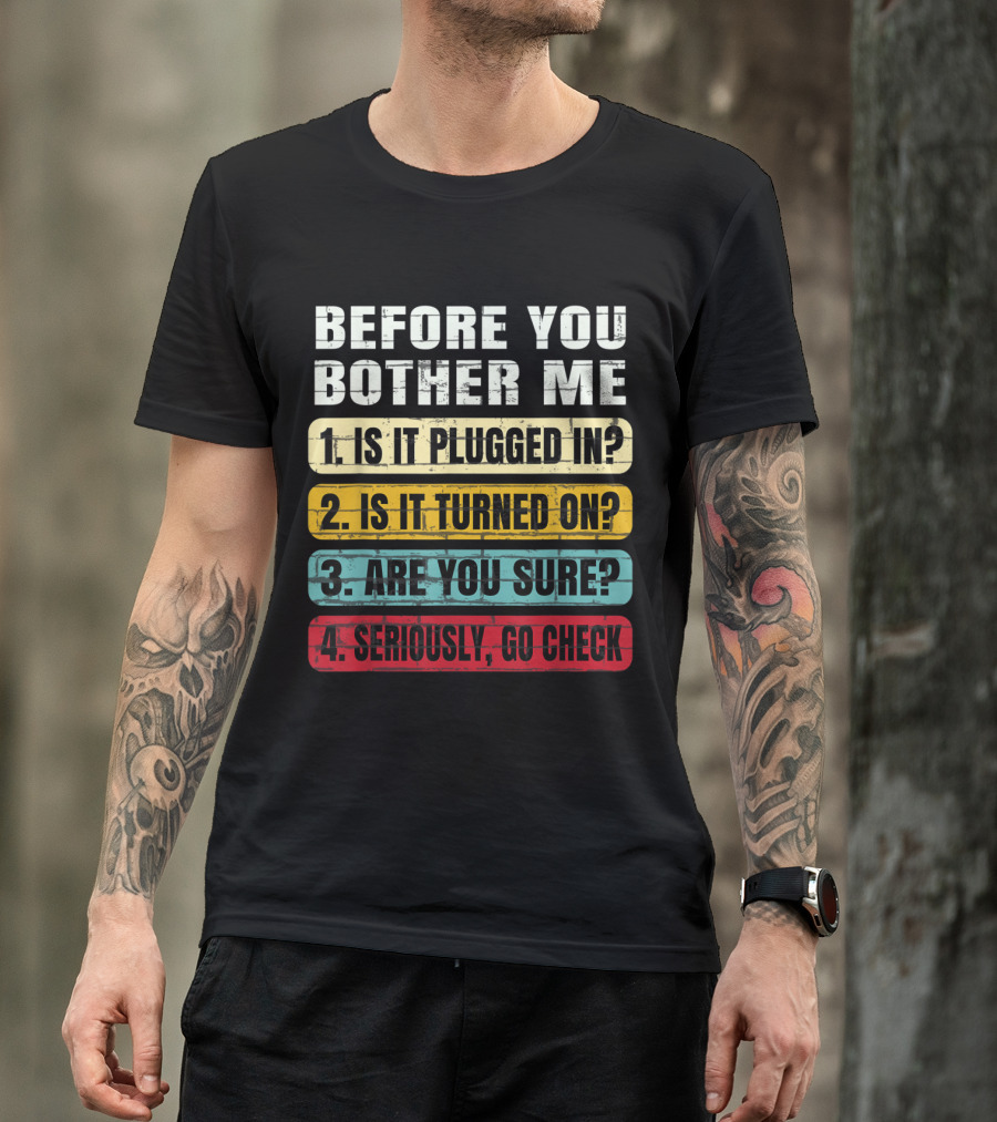 Before You Bother Me Checklist Funny Information Technology Tech Support T-Shirt