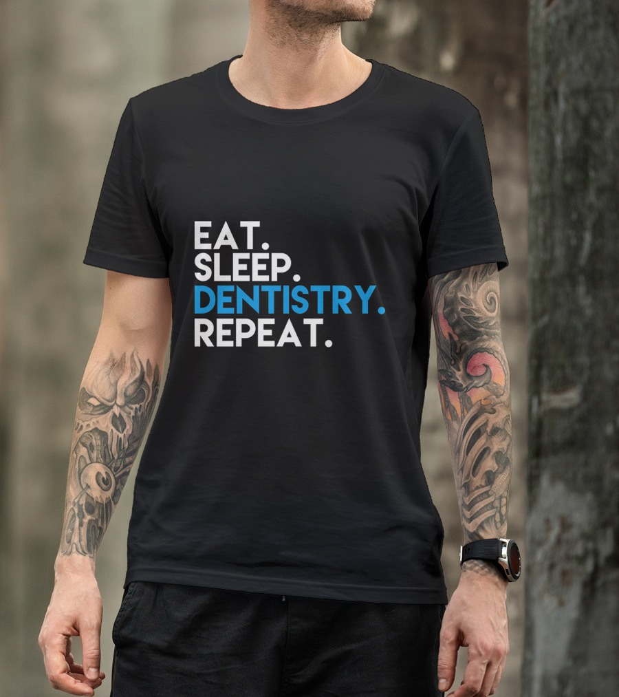 EAT SLEEP DENTISTRY REPEAT T-Shirt