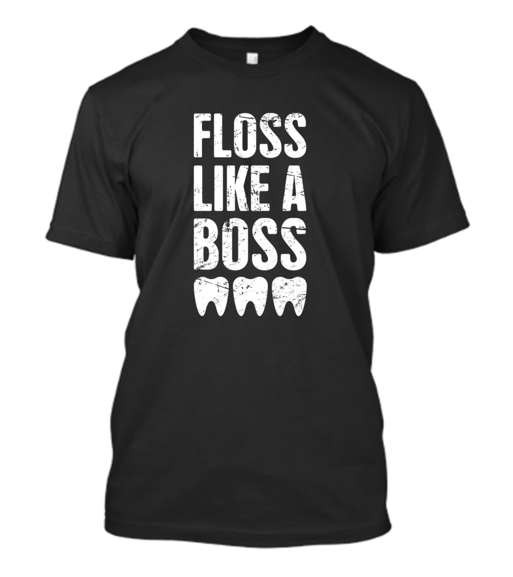 Floss Like A Boss Teeth Dentist Humor T-Shirt