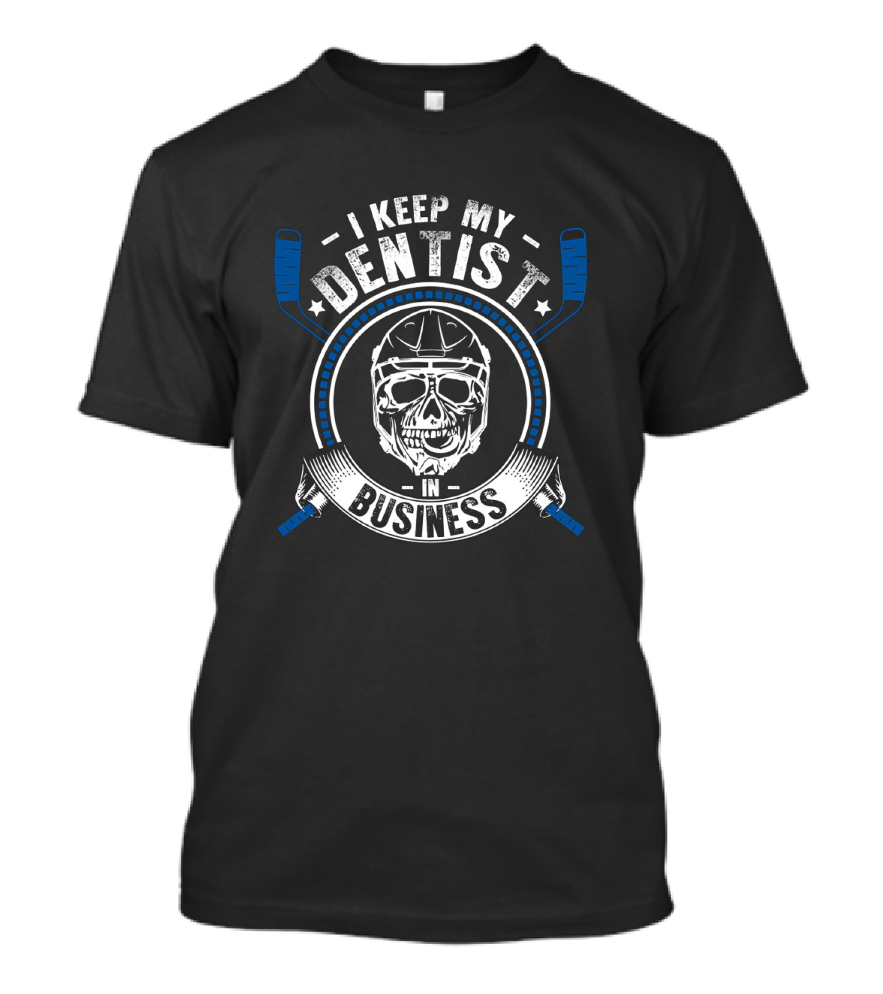 I Keep My Dentist In Business Hockey Skull And Crossed Sticks T-Shirt