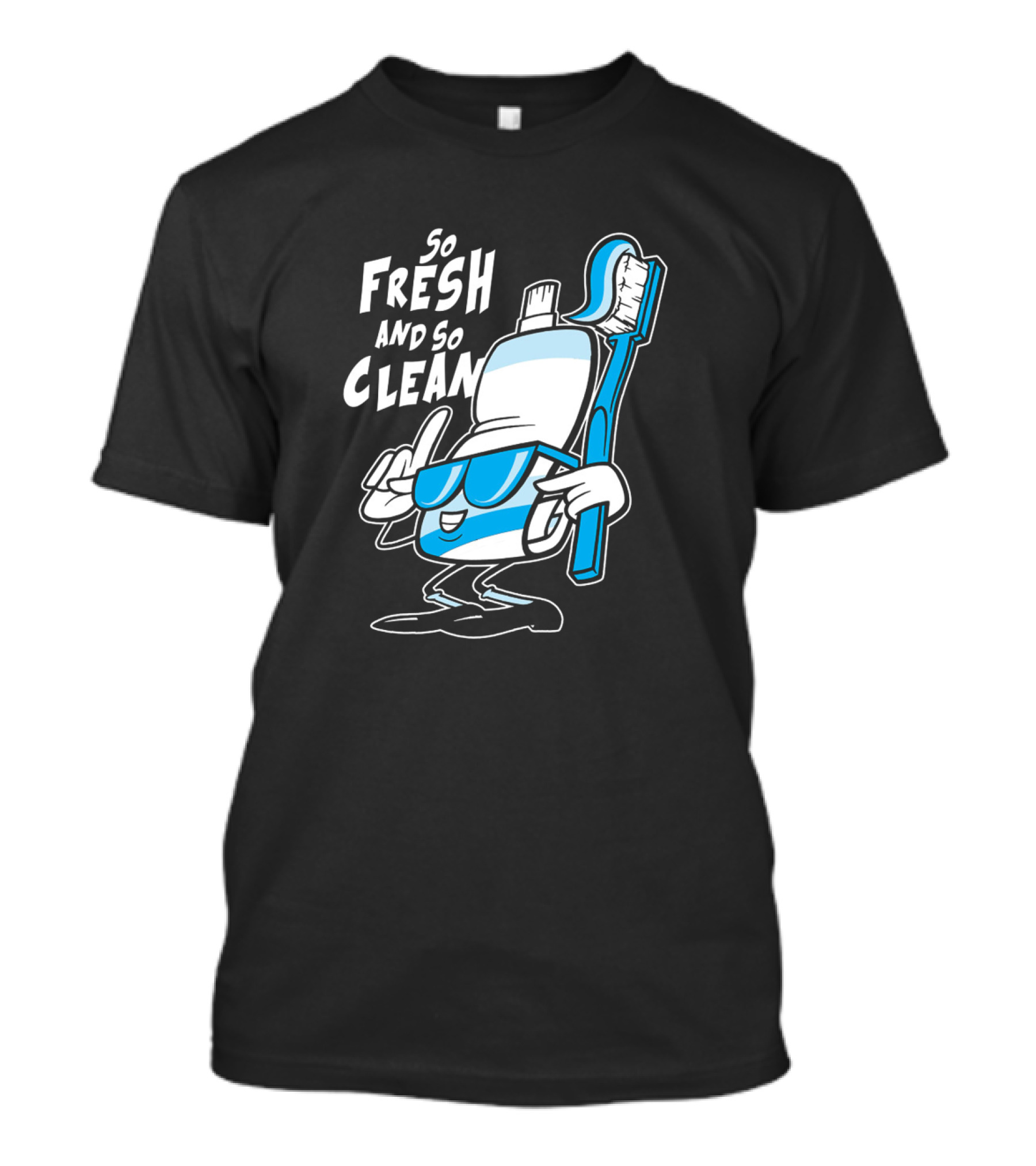 So Fresh And So Clean Toothpaste And Toothbrush Cool Character T-Shirt