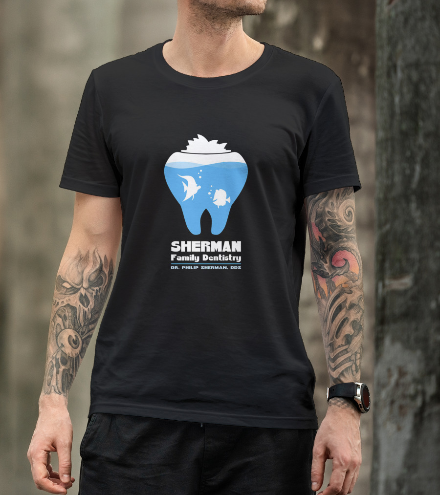 SHERMAN FAMILY DENTISTRY DR. PHILIP SHERMAN DDS TOOTH AQUARIUM T-Shirt