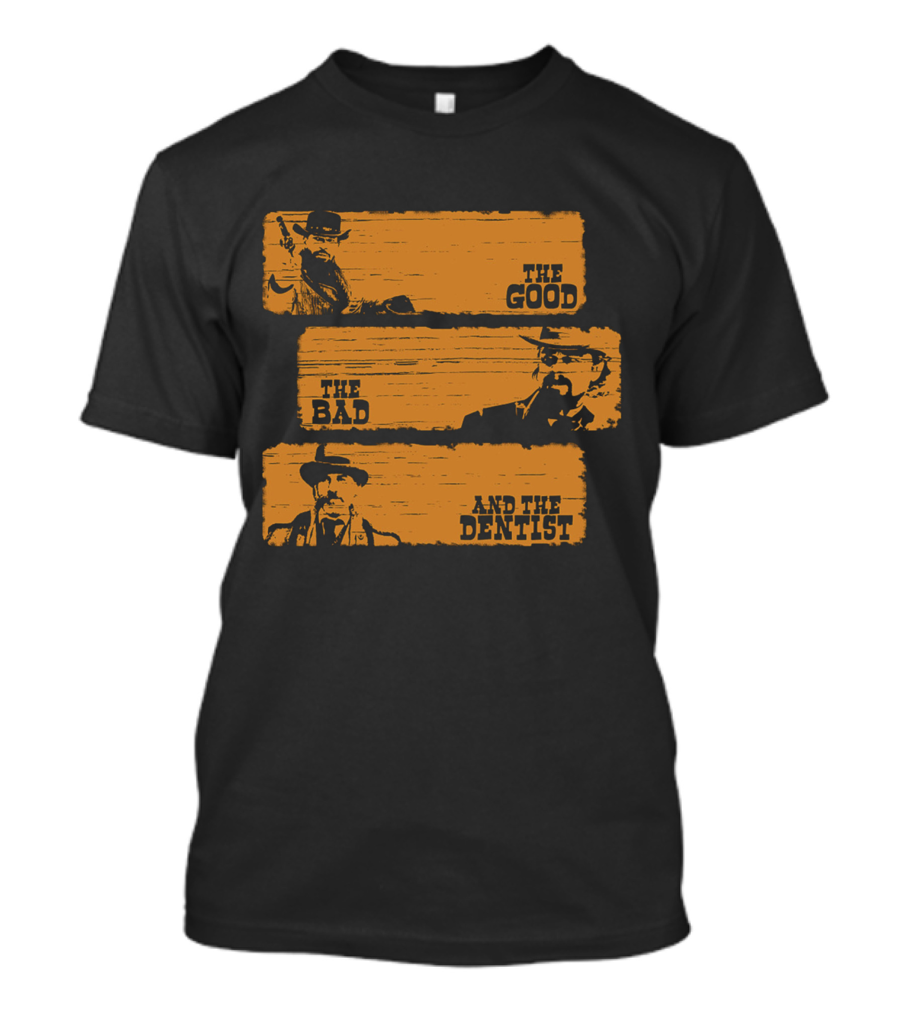 The Good The Bad And The Dentist Western T-Shirt