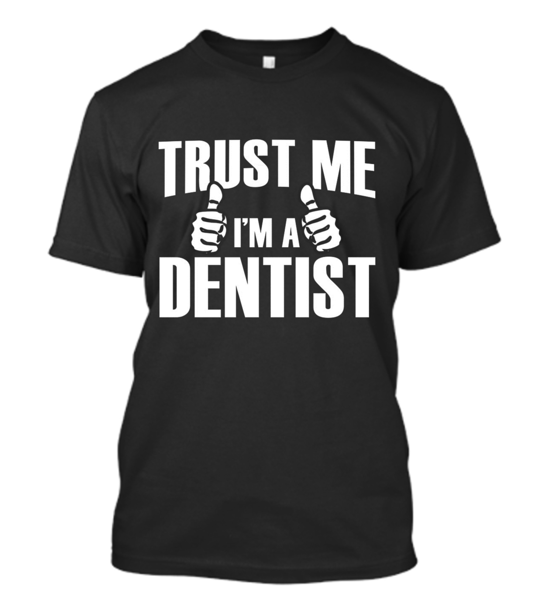 Trust Me I'm A Dentist Thumbs Up T-Shirt