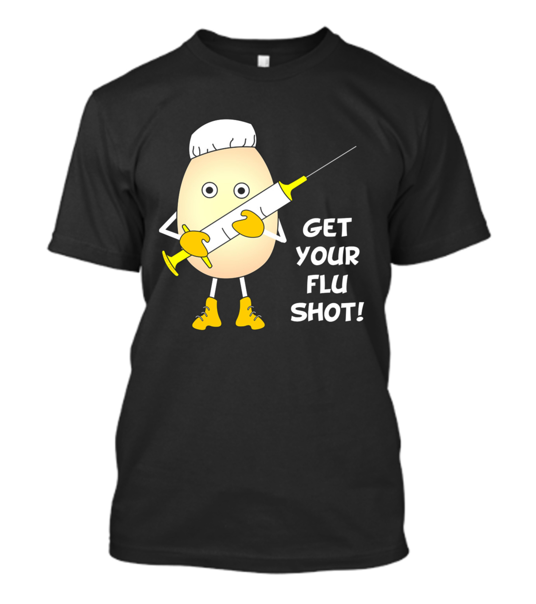 GET YOUR FLU SHOT EGGHEAD NURSE SYRINGE AND BOOTS T-Shirt