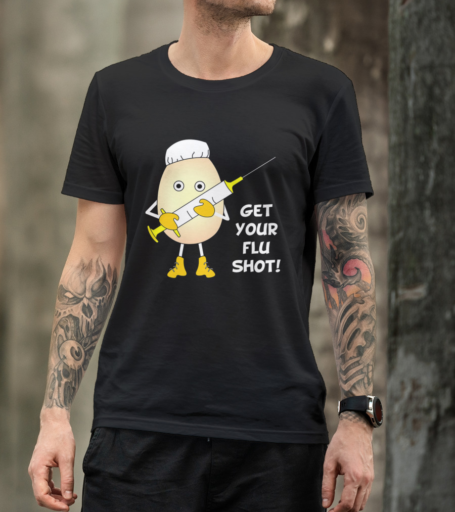 GET YOUR FLU SHOT EGGHEAD NURSE SYRINGE AND BOOTS T-Shirt
