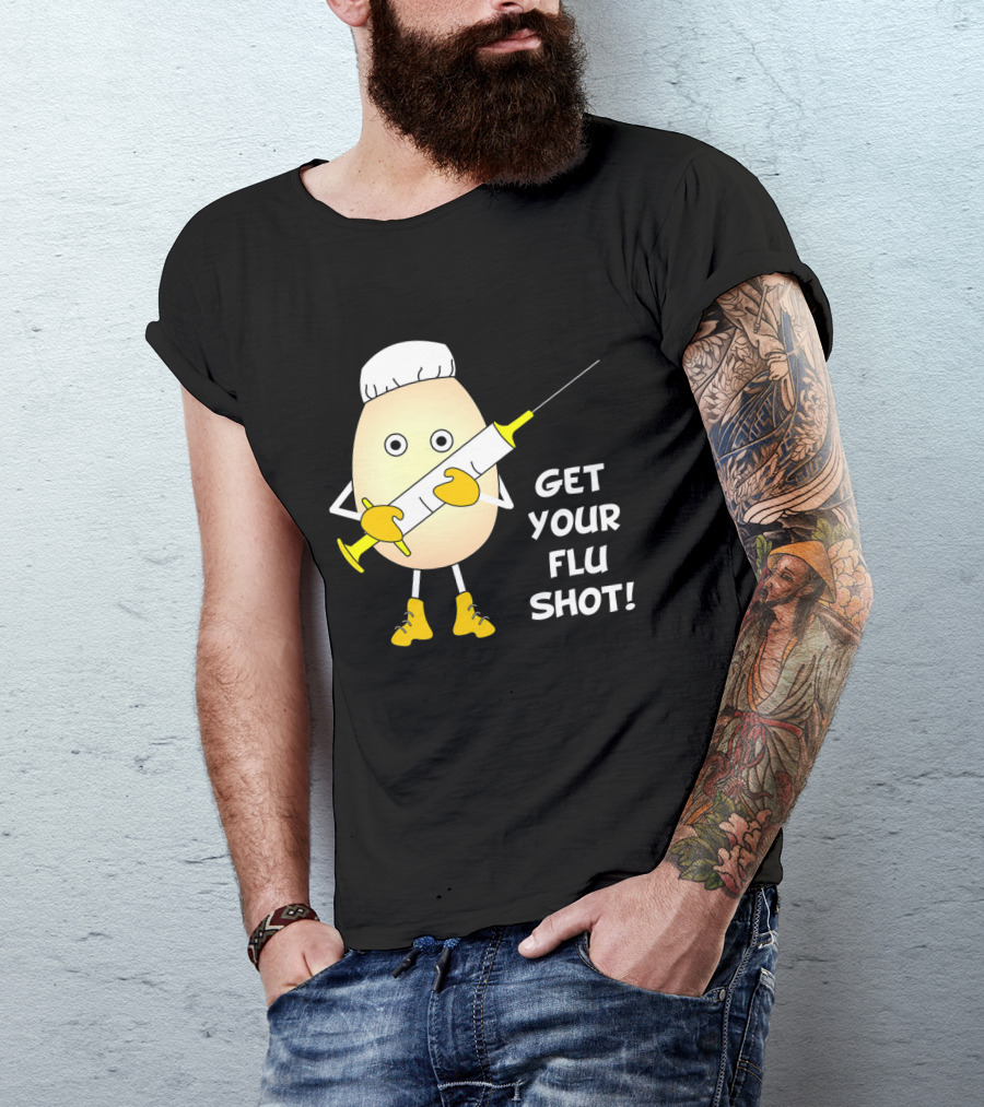 GET YOUR FLU SHOT EGGHEAD NURSE SYRINGE AND BOOTS T-Shirt