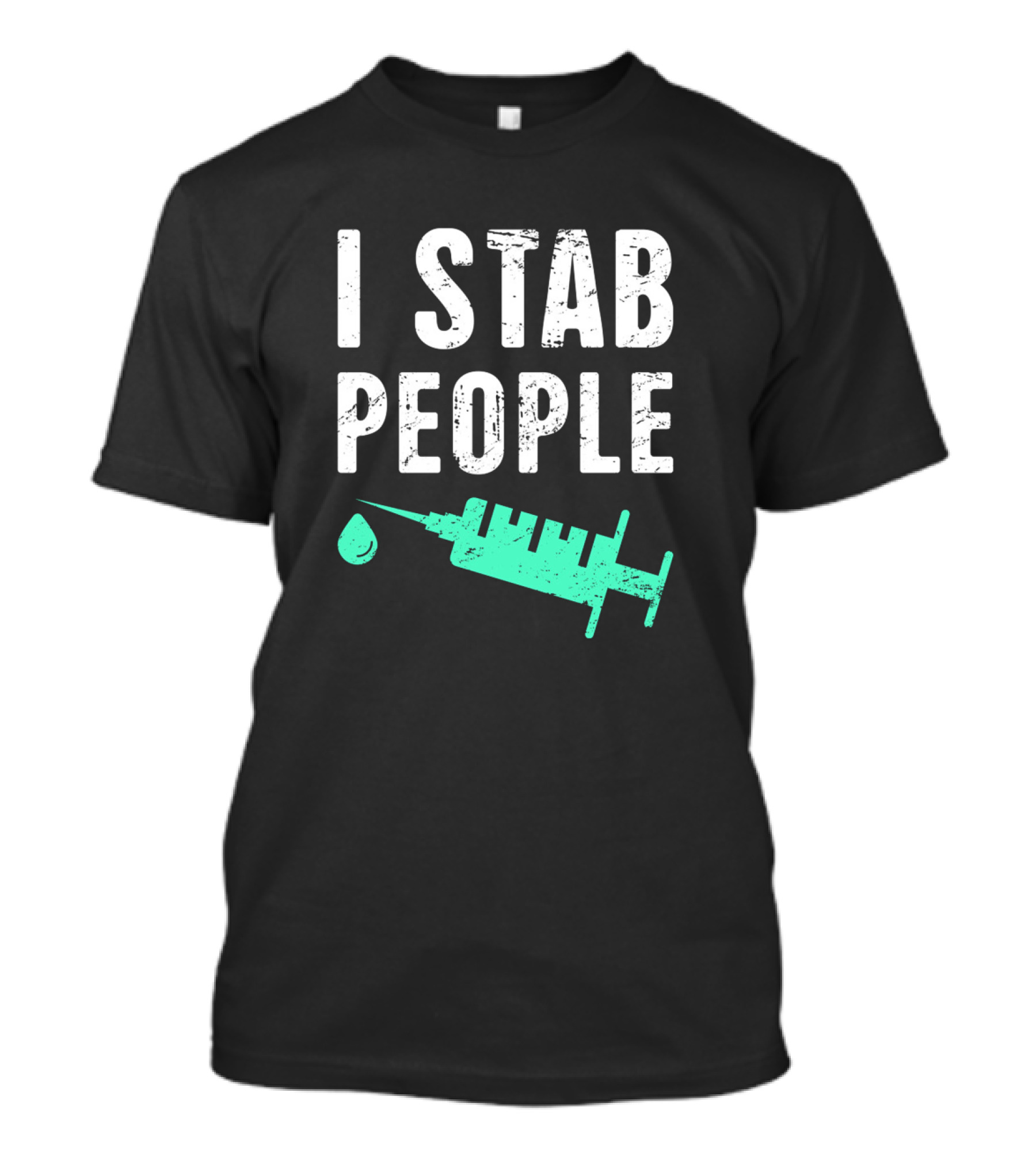 I Stab People Syringe Graphic For Nurses T-Shirt