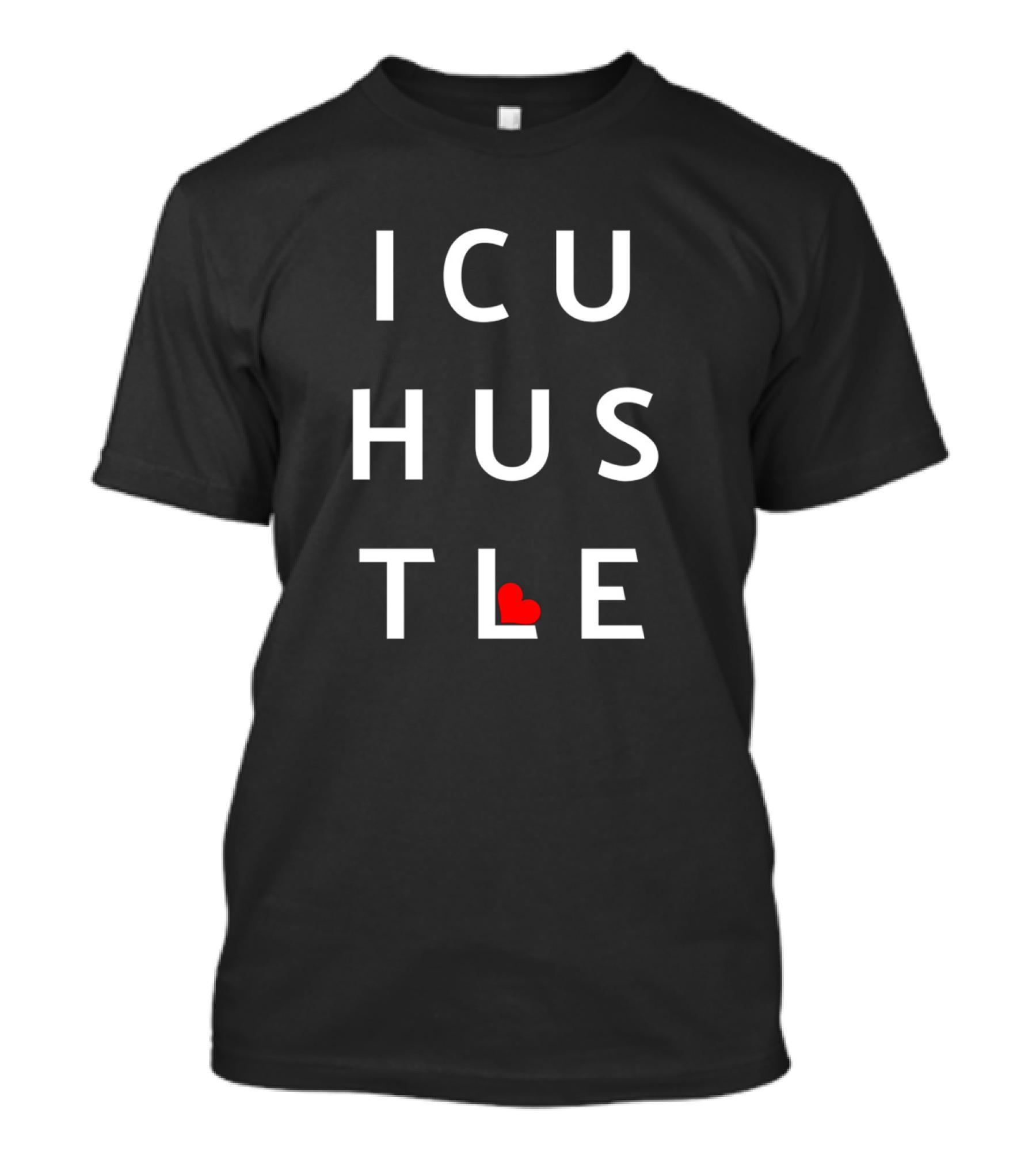 ICU Nurse Hustle With Heart T-Shirt