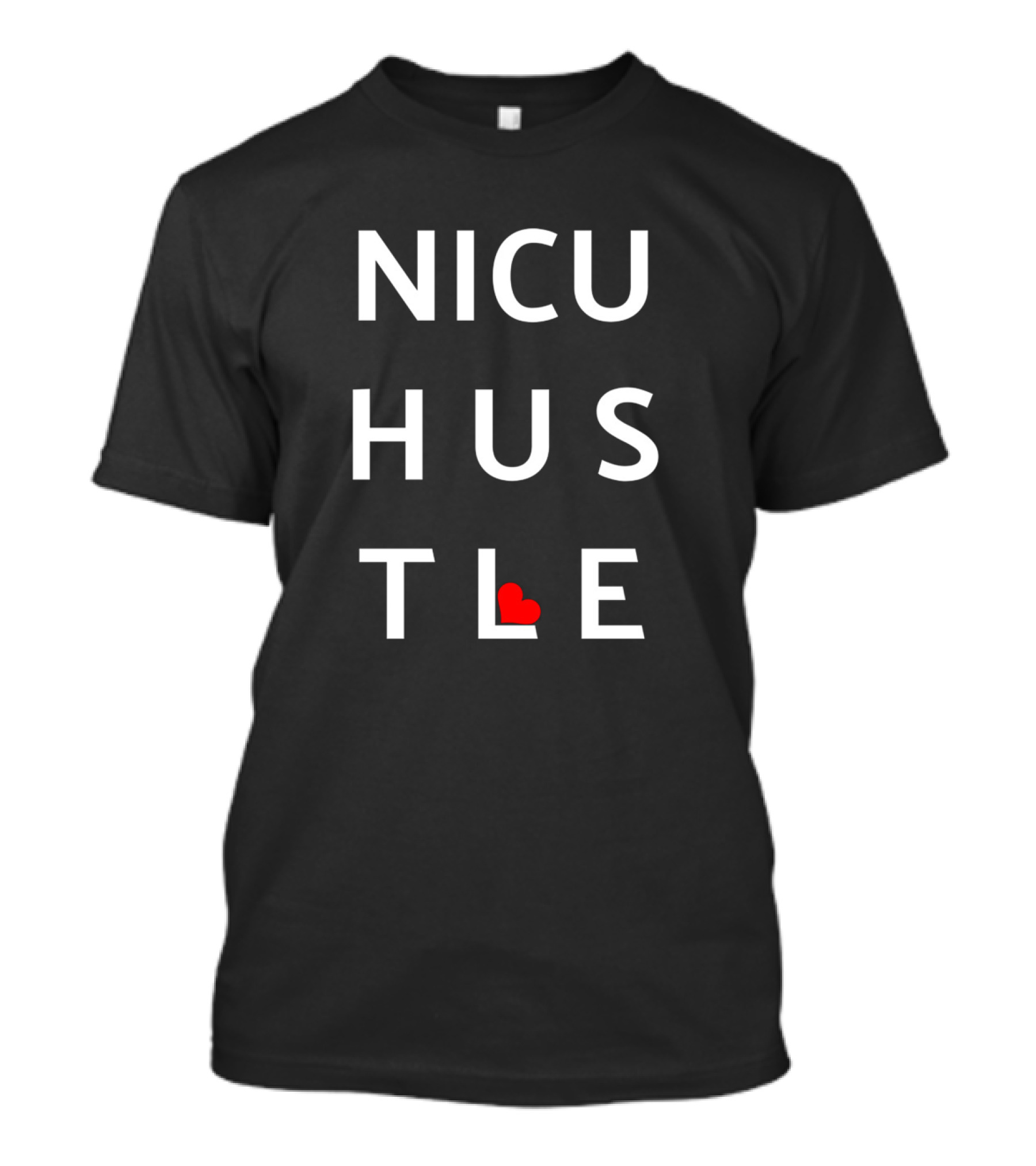 NICU Hustle Heart Edition T-Shirt