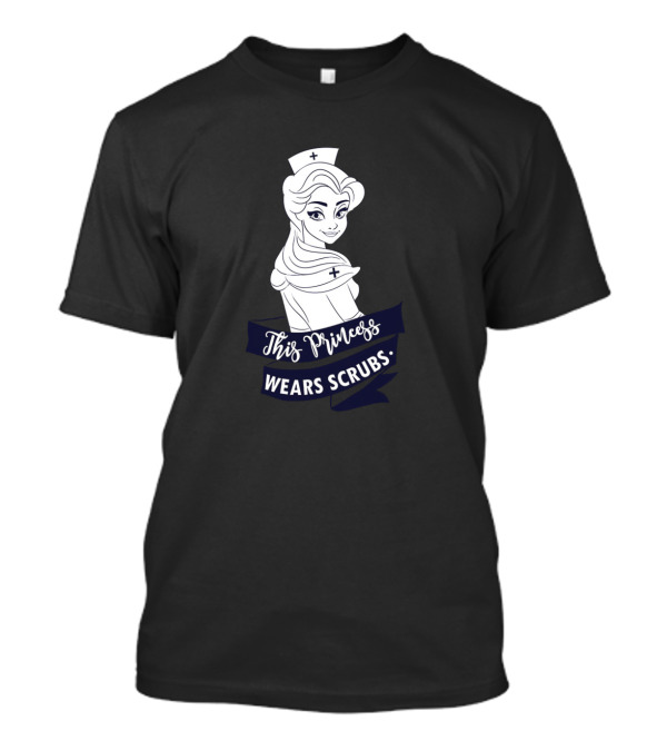 Nurse Belle This Princess Wears Scrubs T-Shirt