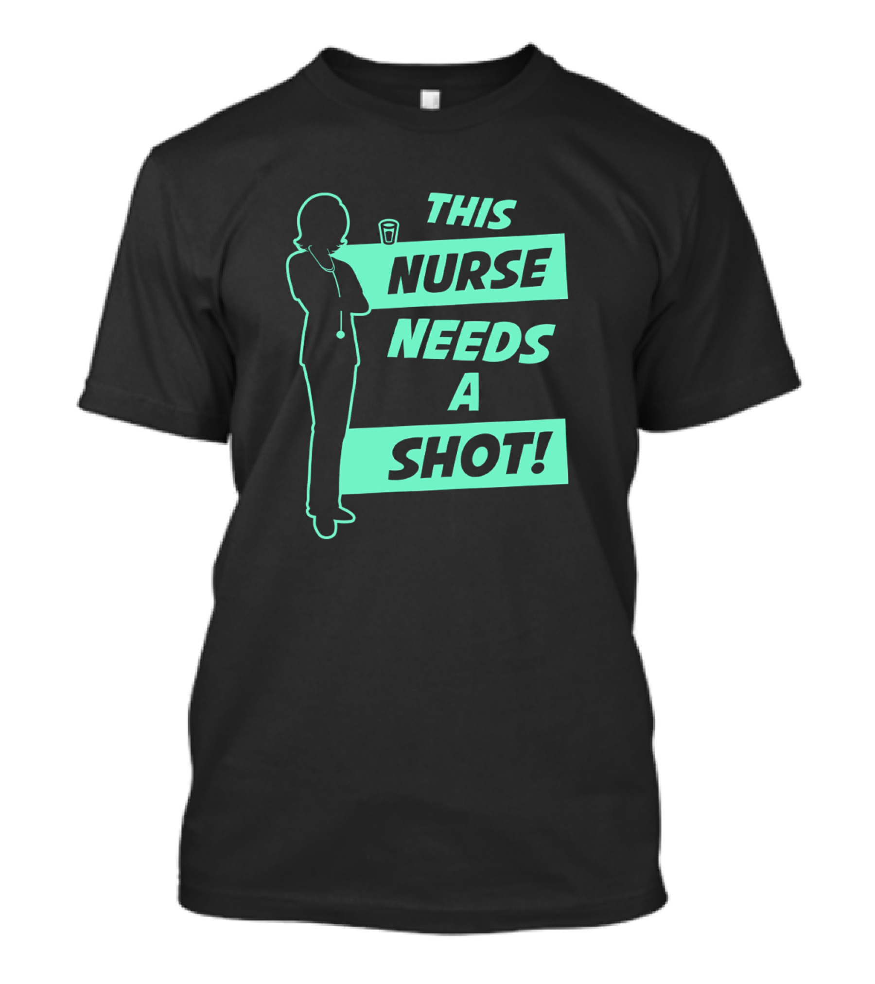 This Nurse Needs A Shot Silhouette With Drink T-Shirt