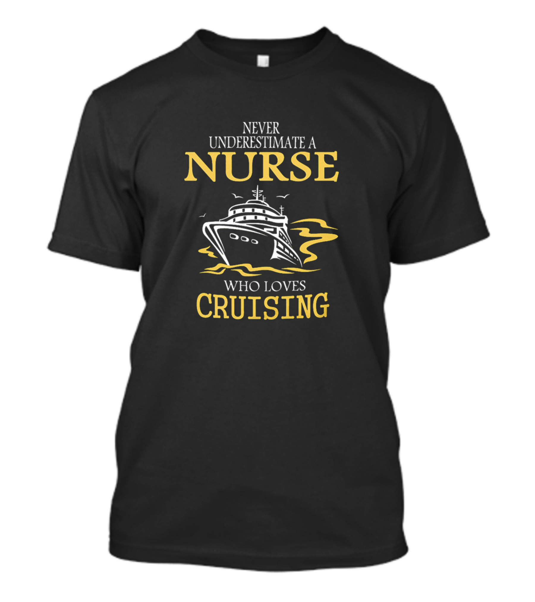 Never Underestimate A Nurse Who Loves Cruising T-Shirt
