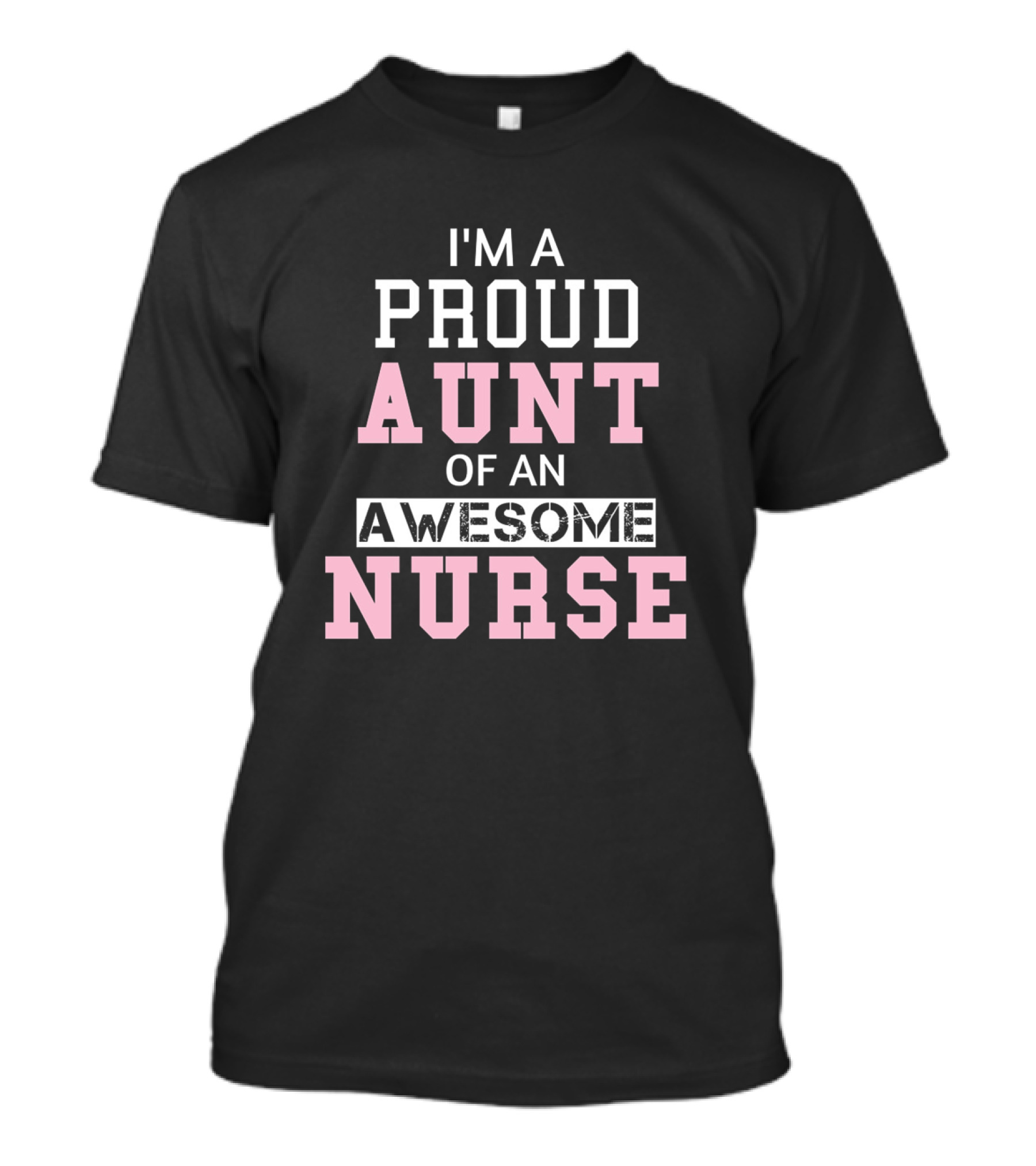 I'M A PROUD AUNT OF AN AWESOME NURSE T-Shirt
