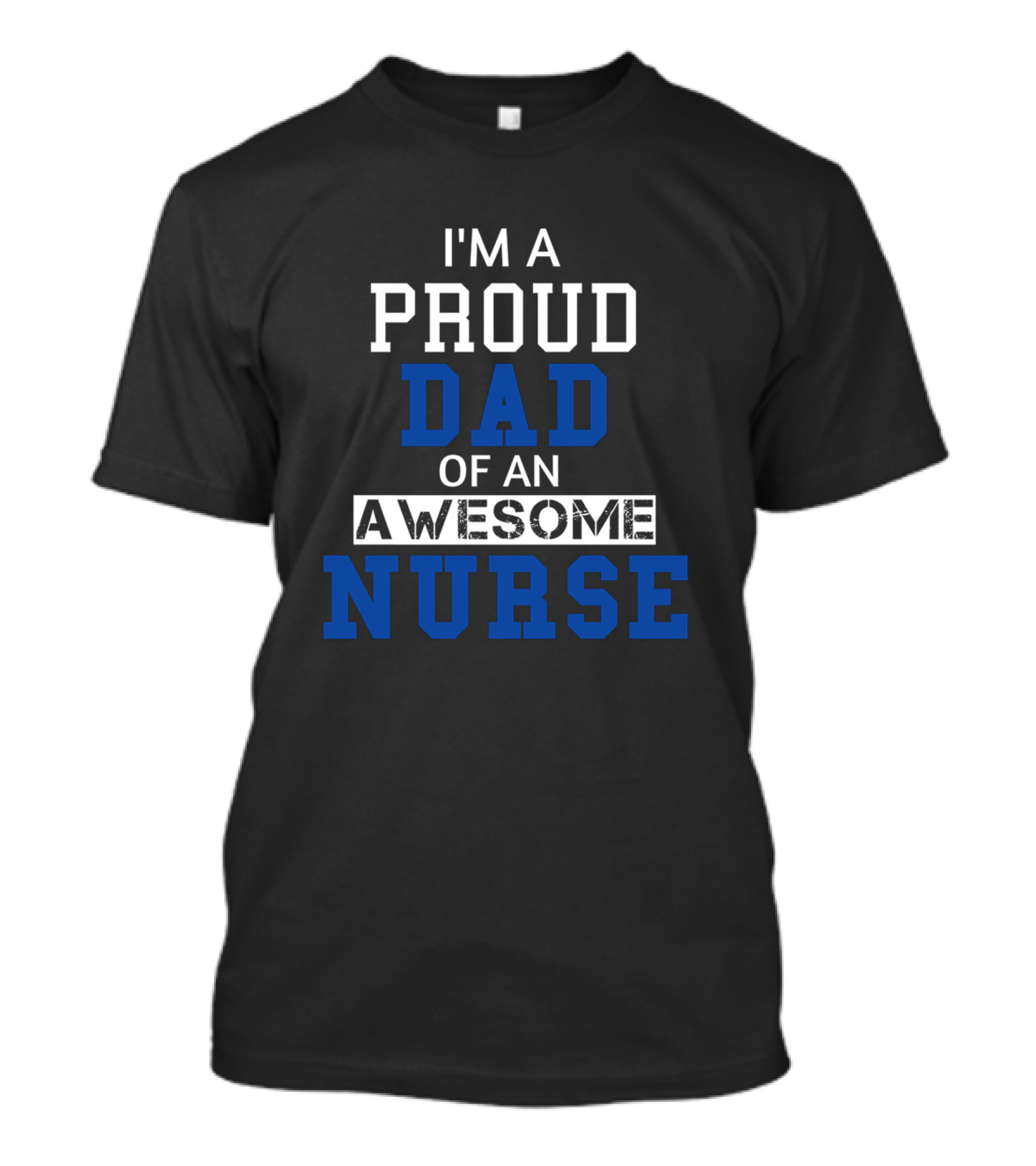 I'm A Proud Dad Of An Awesome Nurse T-Shirt