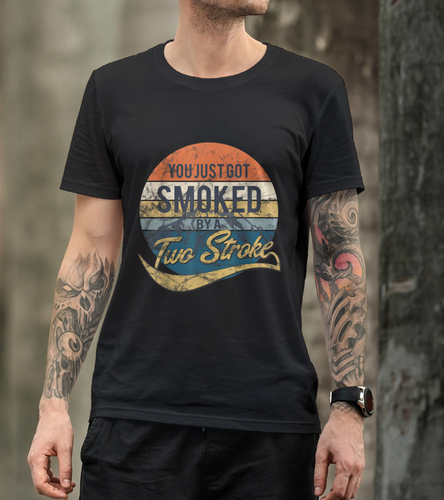 You Just Got Smoked By A Two Stroke Motocross Retro T-Shirt