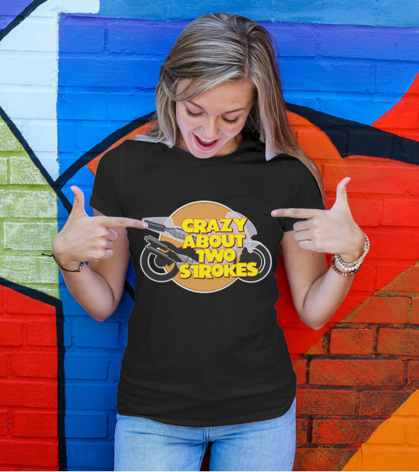 CRAZY ABOUT TWO STROKES MOTORCYCLE T-Shirt