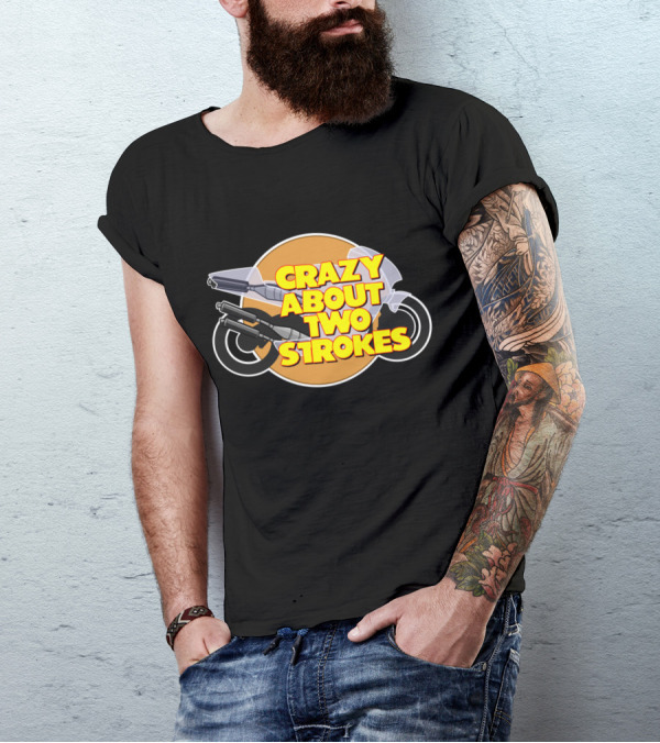 CRAZY ABOUT TWO STROKES MOTORCYCLE T-Shirt