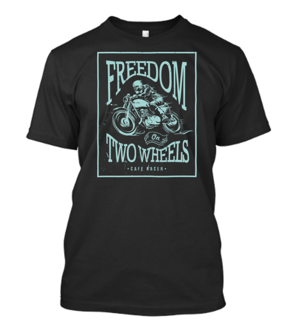 FREEDOM ON TWO WHEELS CAFE RACER T-Shirt
