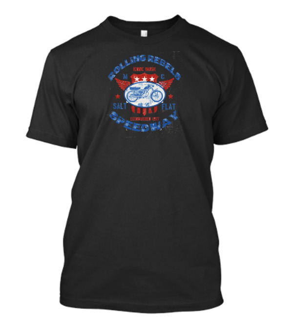 Rolling Rebels Speedway Salt Flat Iconic Image Established 1977 T-Shirt