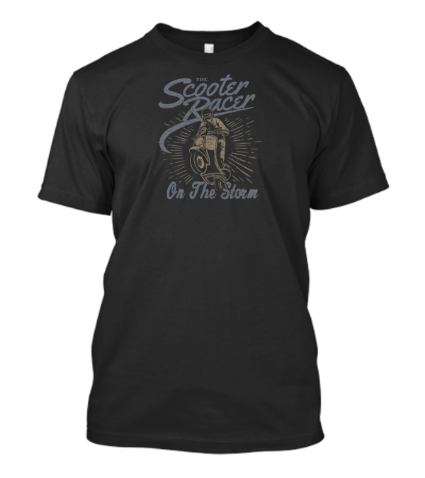 The Scooter Racer On The Storm T-Shirt