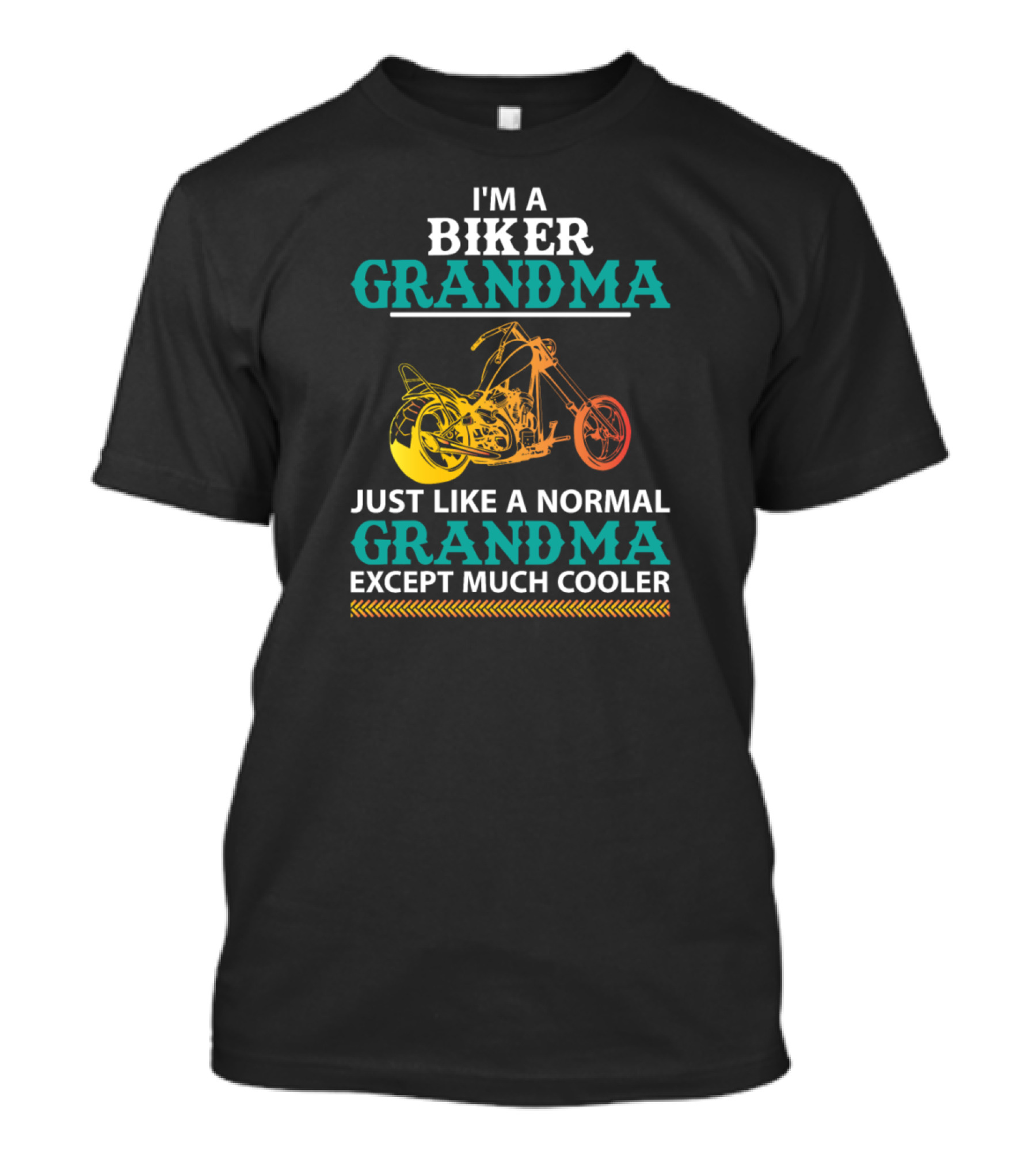 I'M A BIKER GRANDMA JUST LIKE A NORMAL GRANDMA EXCEPT MUCH COOLER T-Shirt