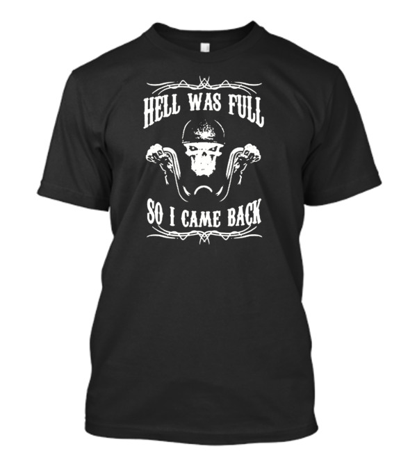Hell Was Full So I Came Back Biker Hell Skull With Helmet And Handlebars Classic Moto T-Shirt