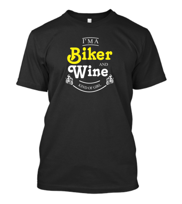I'M A Biker And Wine Kind Of Girl T-Shirt