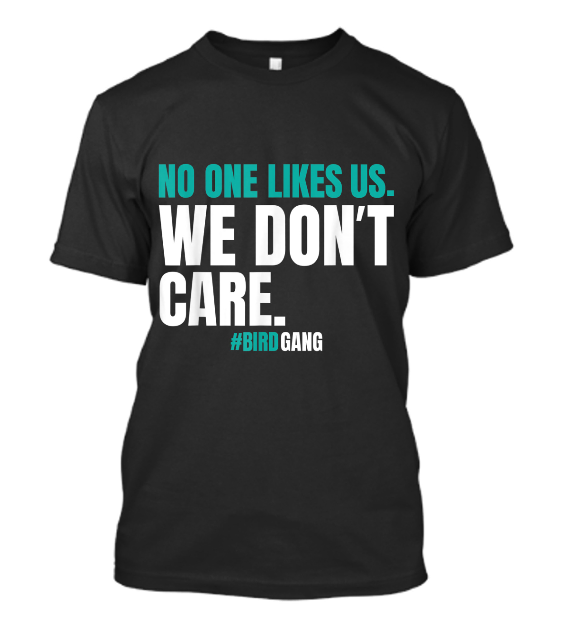 No One Likes Us We Don't Care Philly Bird Gang T-Shirt