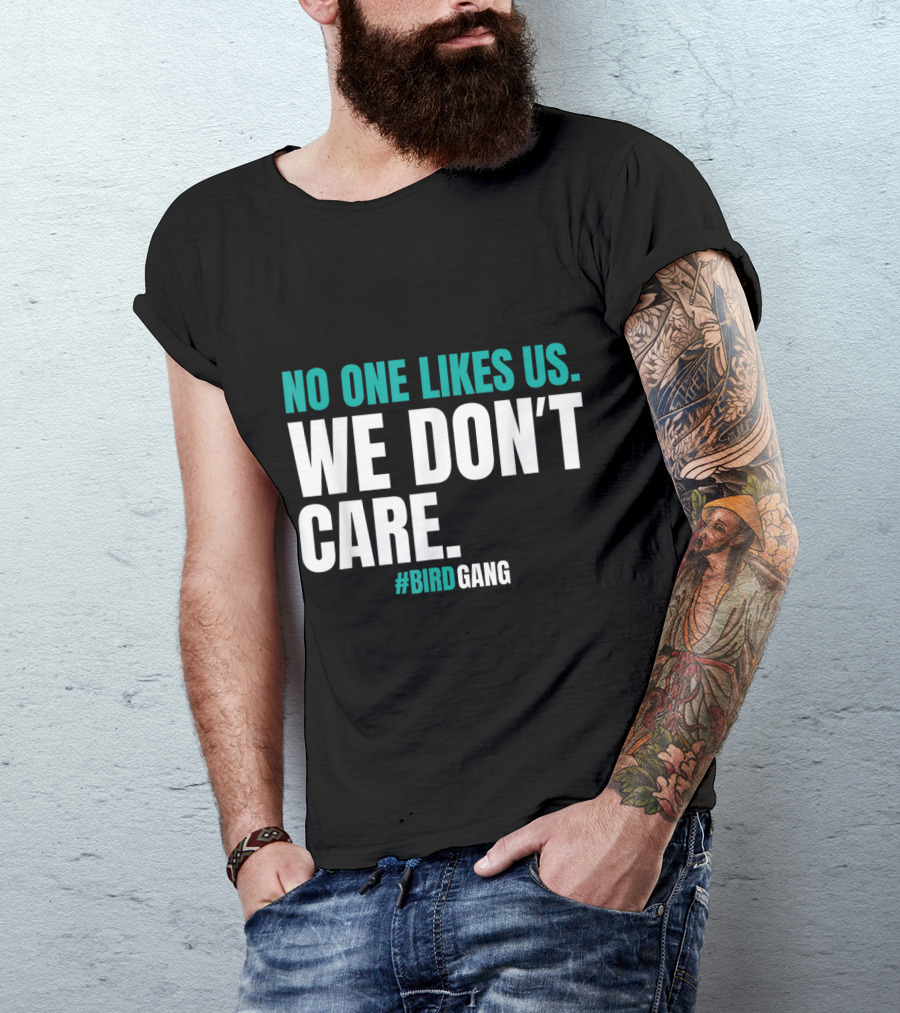 No One Likes Us We Don't Care Philly Bird Gang T-Shirt
