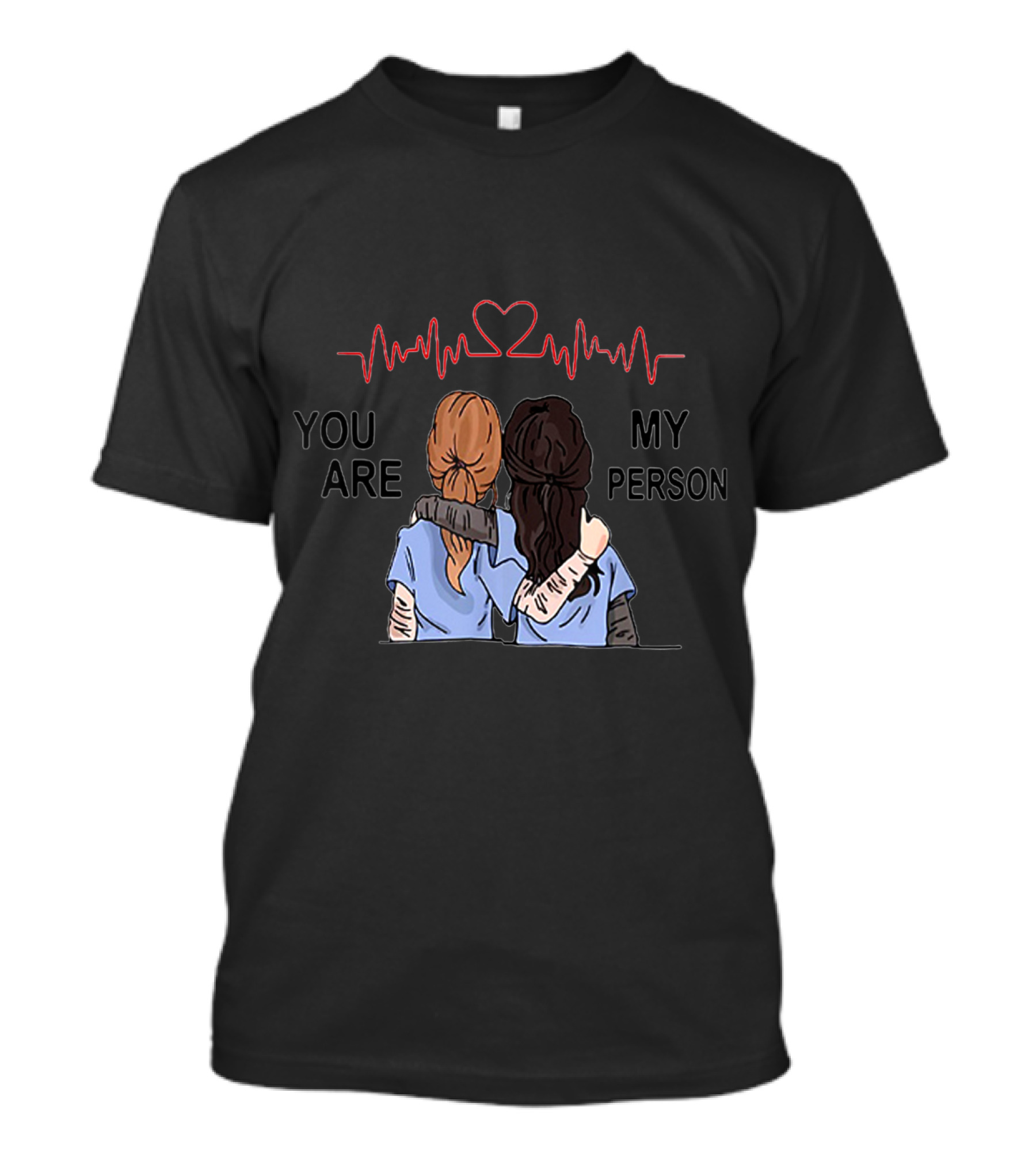 Nurse Besties You Are My Person Heartbeat Line And Friendship Unity T-Shirt