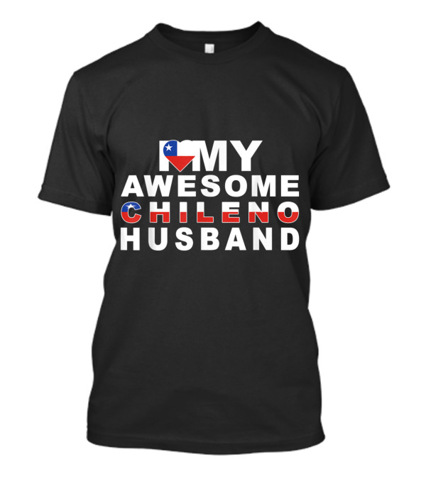I Love My Awesome Chileno Husband Chilean Flag T-Shirt