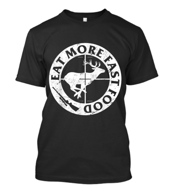 Eat More Fast Food Buck Deer Hunting Target And Rifle T-Shirt