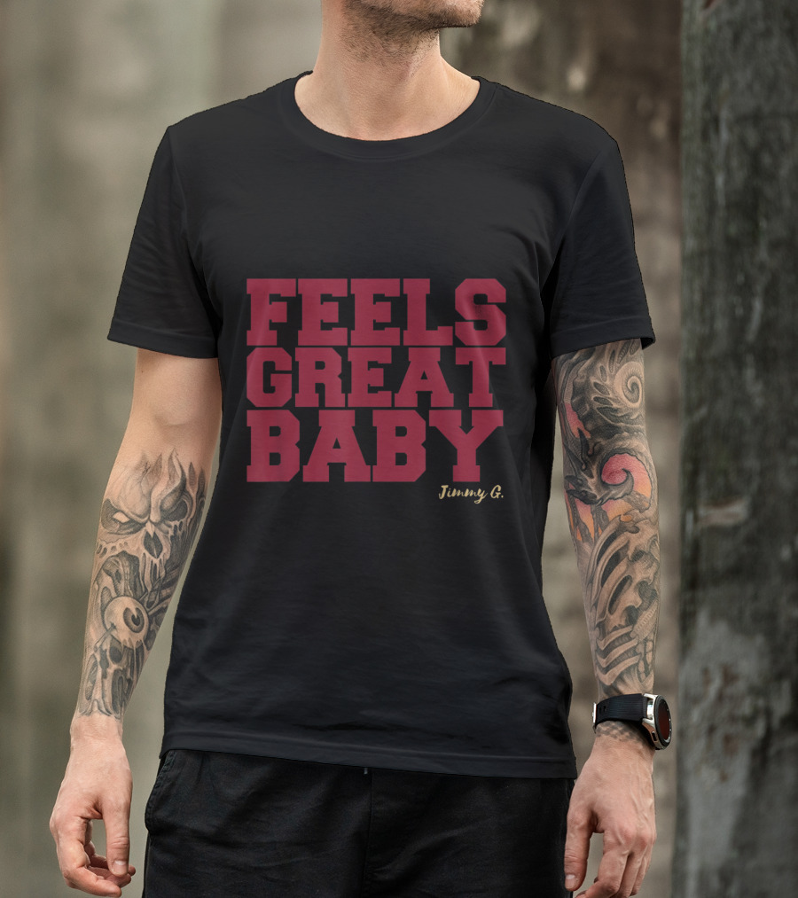 Feels Great Baby Jimmy G Football Fan T-Shirt