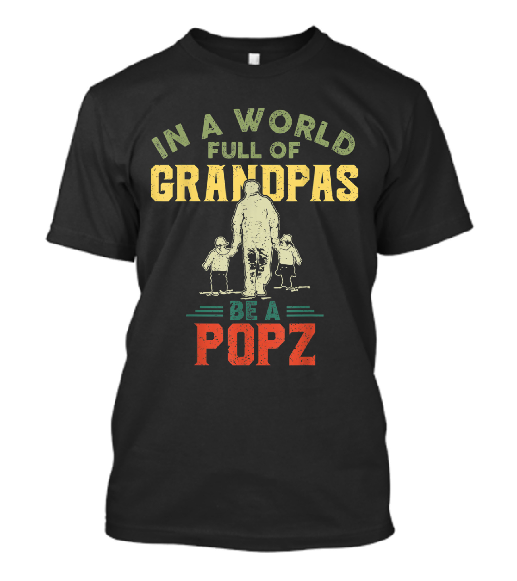 IN A WORLD FULL OF GRANDPAS BE A POPZ T-Shirt