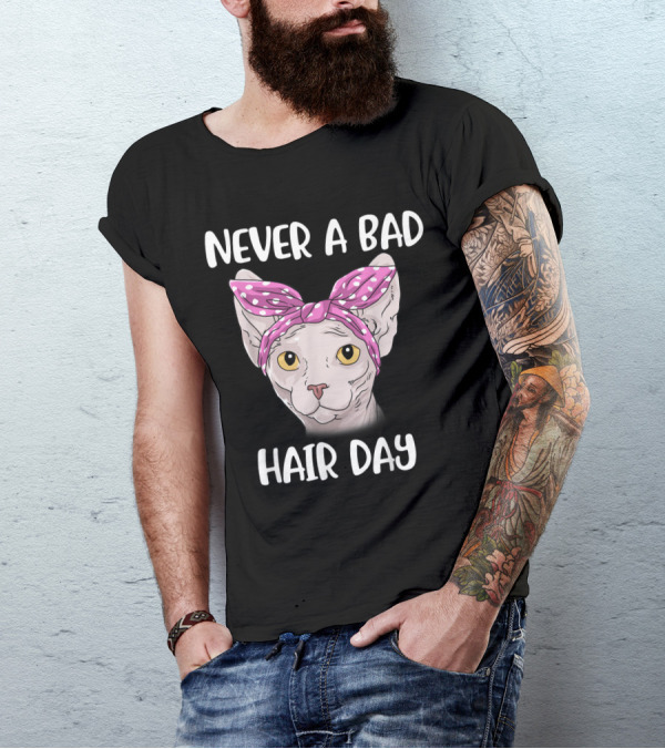 Never A Bad Hair Day Sphynx Cat Sphynx Cat Women And Men T-Shirt