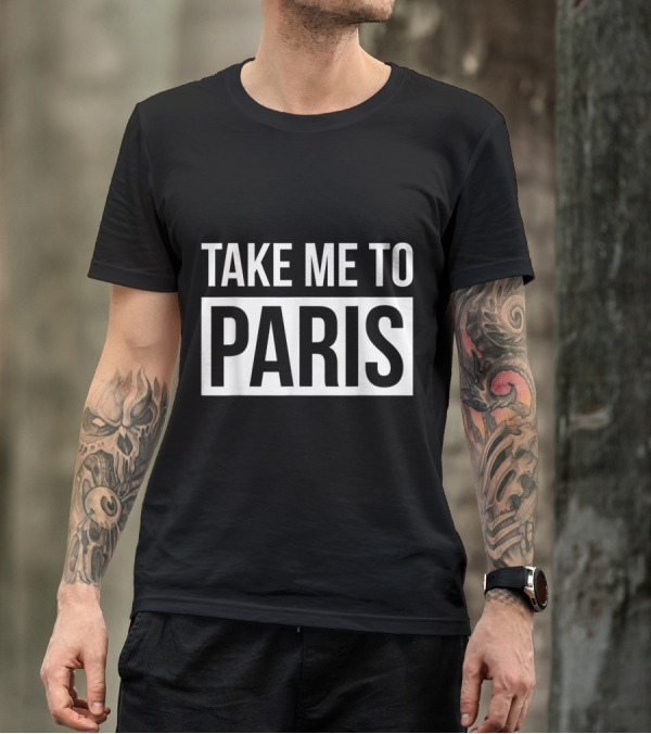 Take Me To Paris Vacation French Vintage Travel Paris T-Shirt