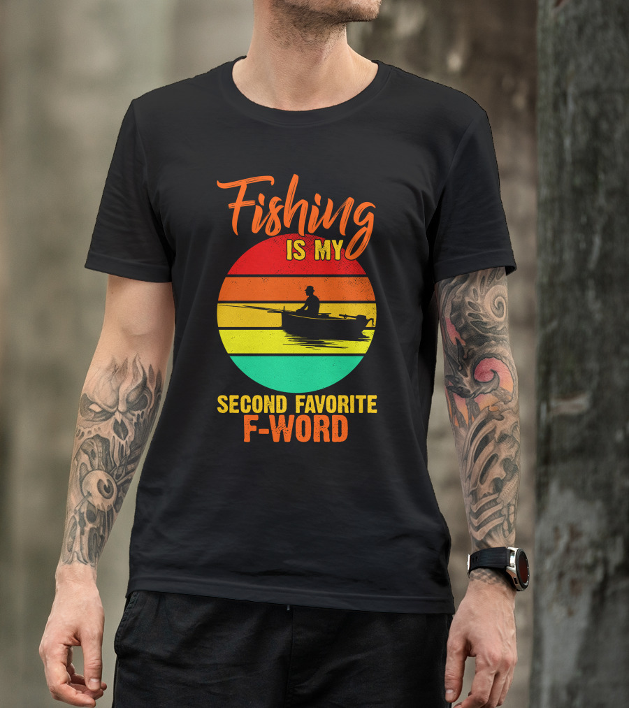 Fishing Is My Second Favorite F-Word Vintage Boat T-Shirt